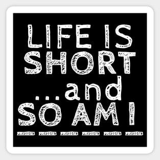 Life is Short Sticker